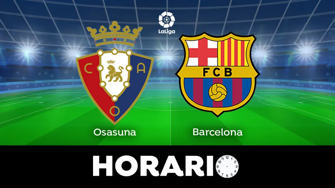 Osasuna - Barcelona: Horario y dónde ver el partido de la Liga en directo Osasuna - Barcelona: Horario y dónde ver el partido de la Liga en directo