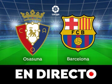Osasuna - Barcelona: Partido de fútbol de LaLiga hoy, en directo