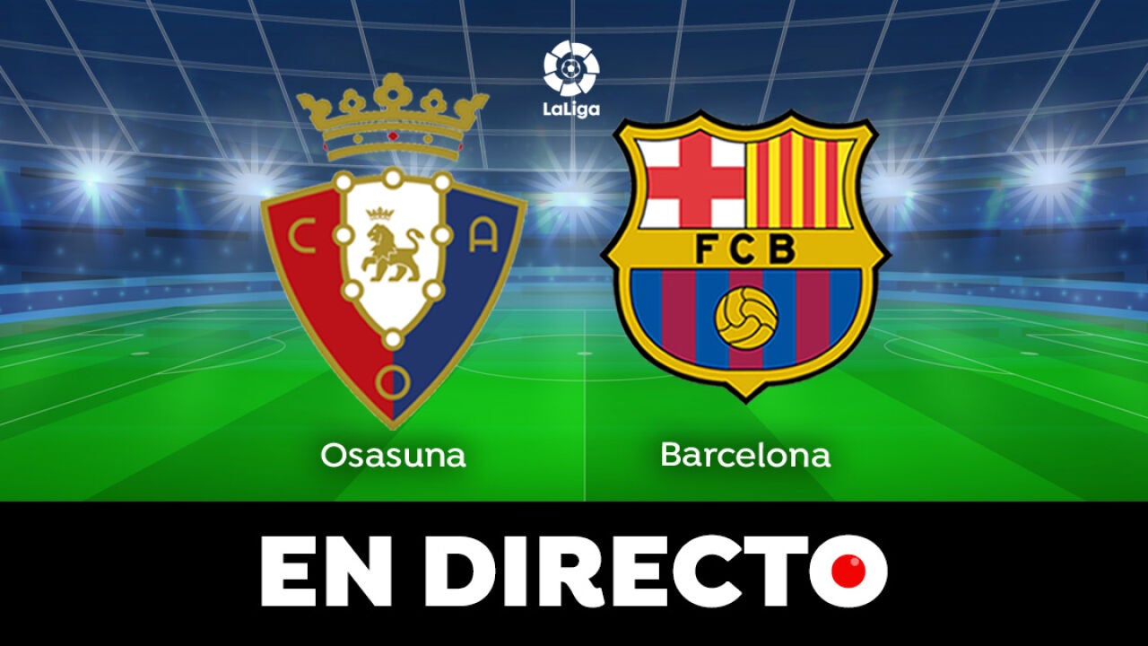 Osasuna - Barcelona: Resultado, Resumen Y Goles De LaLiga, En Directo (1-2)