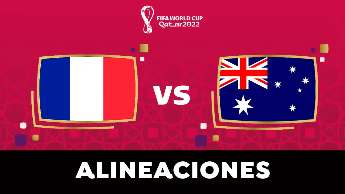 Francia - Australia: alineaciones del partido del Mundial de Qatar Francia - Australia: alineaciones del partido del Mundial de Qatar