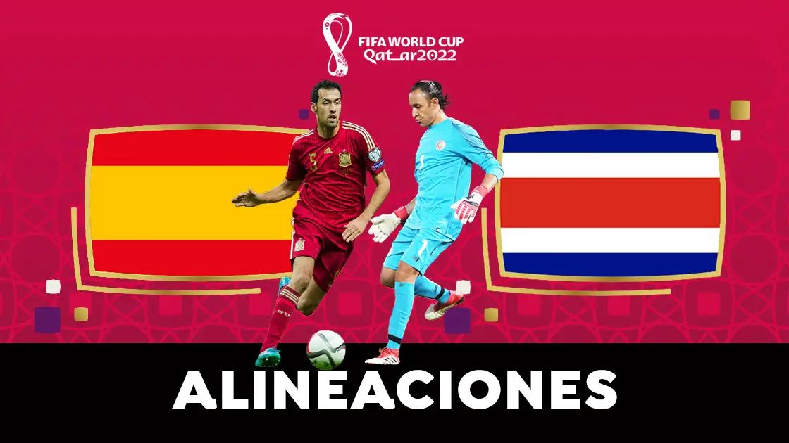 Alineación de España contra Costa Rica hoy en el partido del Grupo E del Mundial de Qatar 2022 Alineación de España contra Costa Rica hoy en el partido del Grupo E del Mundial de Qatar 2022