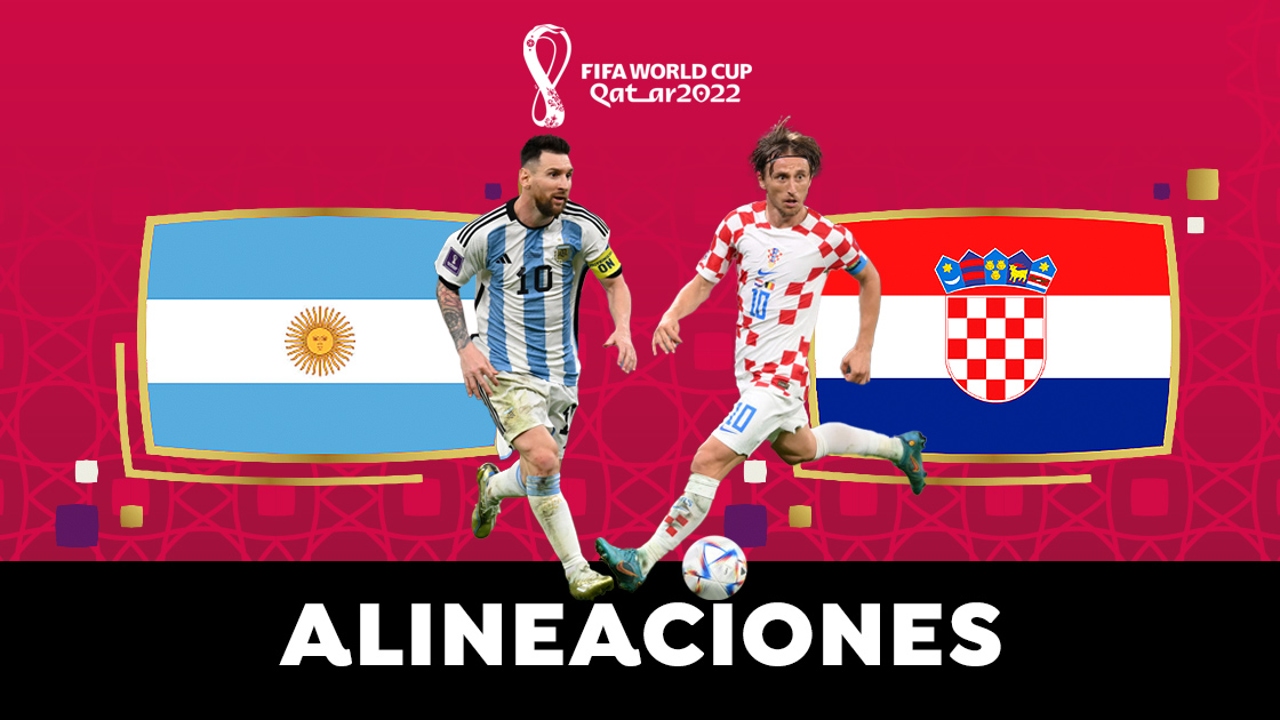 Alineaciones OFICIALES Argentina y Croacia en el partido de hoy de semifinales del Mundial de Qatar 2022