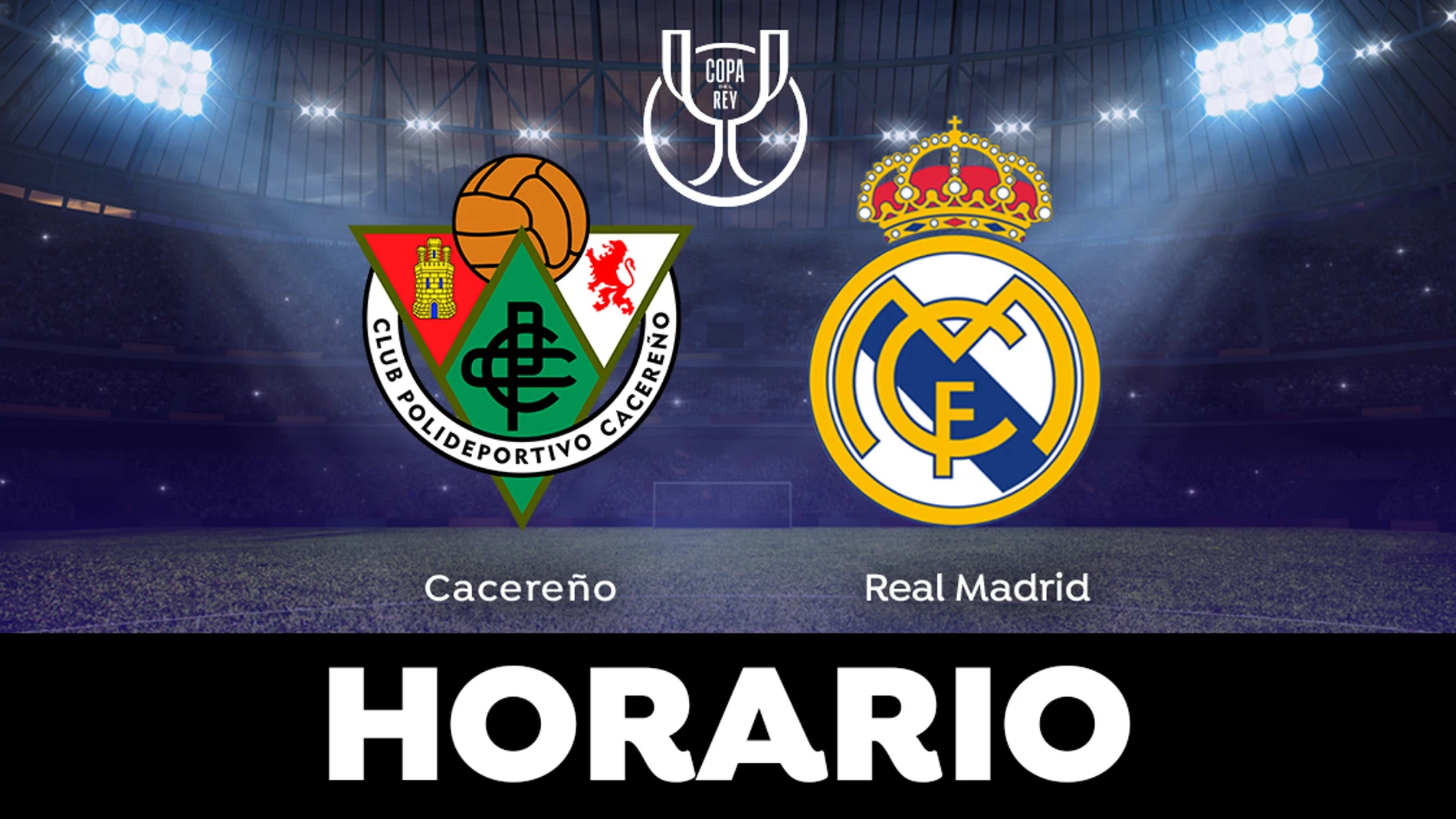 Cacereño - Real Madrid: Horario el partido de Copa del Rey en directo