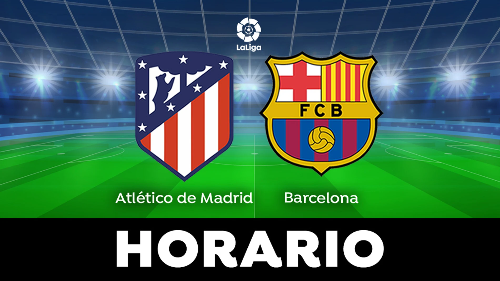 Atlético de Madrid - Barcelona: Horario y ver el de LaLiga directo