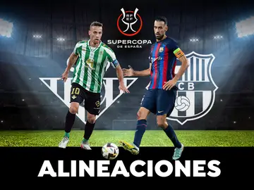 Alineaciones de Betis y Barcelona en la semifinal de la Supercopa de España Alineaciones de Betis y Barcelona en la semifinal de la Supercopa de España