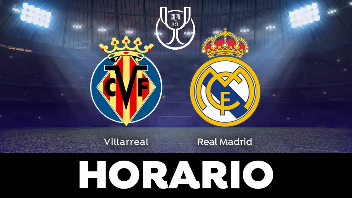 Villarreal - Real Madrid: Horario y dónde ver el partido de la Copa del Rey Villarreal - Real Madrid: Horario y dónde ver el partido de la Copa del Rey