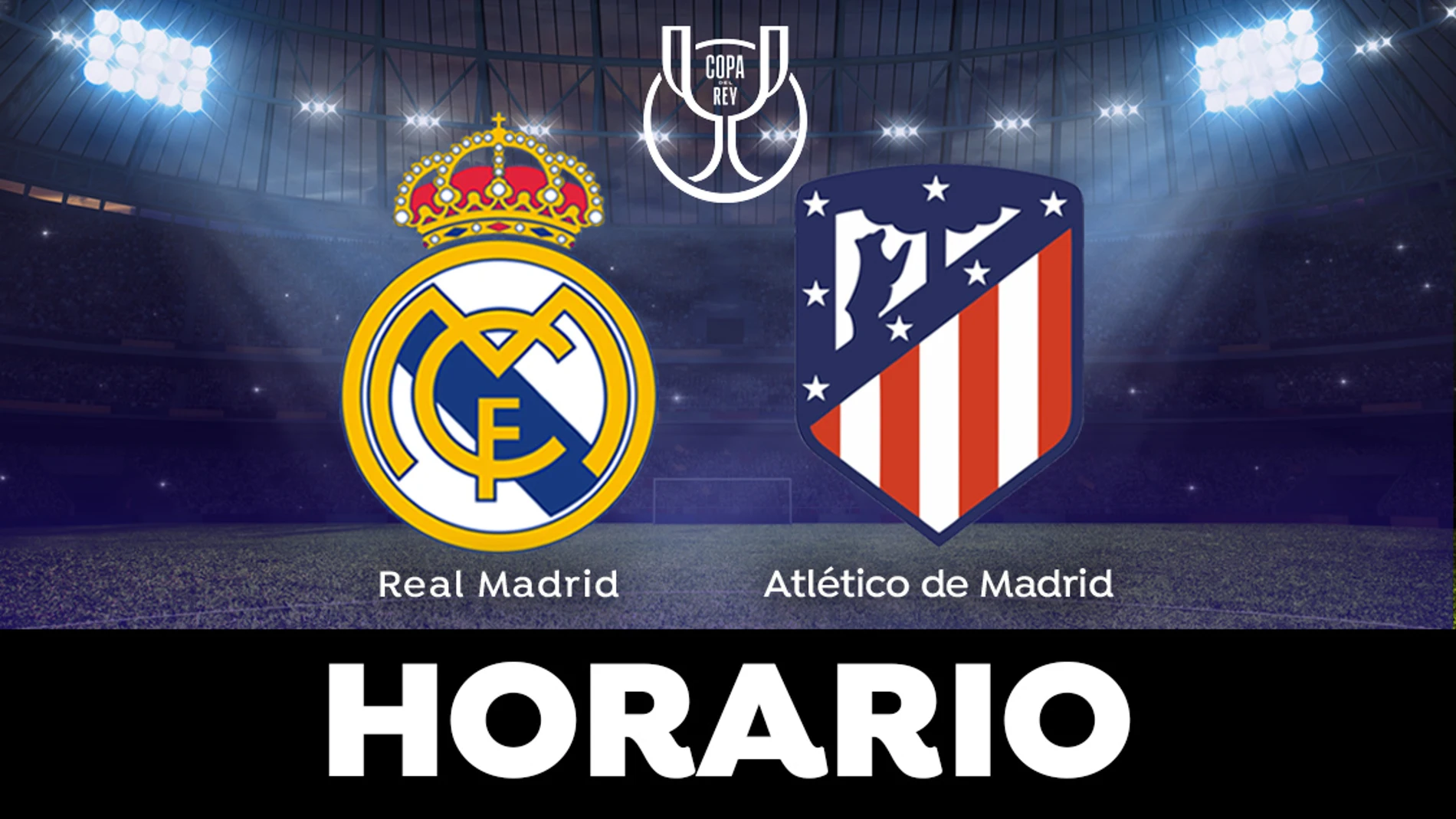 Real Madrid - Atlético de Madrid: horario y dónde ver el partido de cuartos de final de Copa del Rey