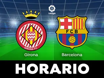 Girona - Barcelona: Horario y dónde ver el partido de Liga en directo Girona - Barcelona: Horario y dónde ver el partido de Liga en directo