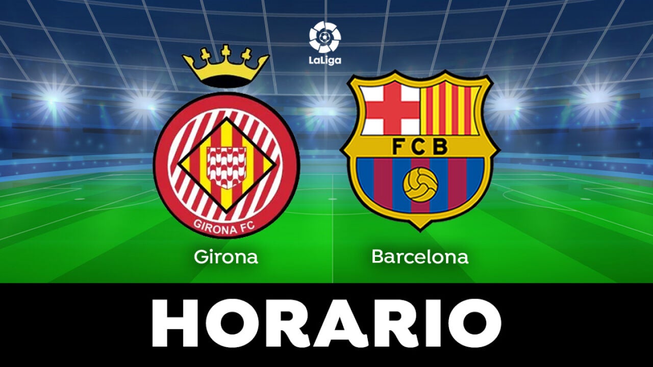 Girona - Barcelona: Horario Y Dónde Ver El Partido De Liga En Directo