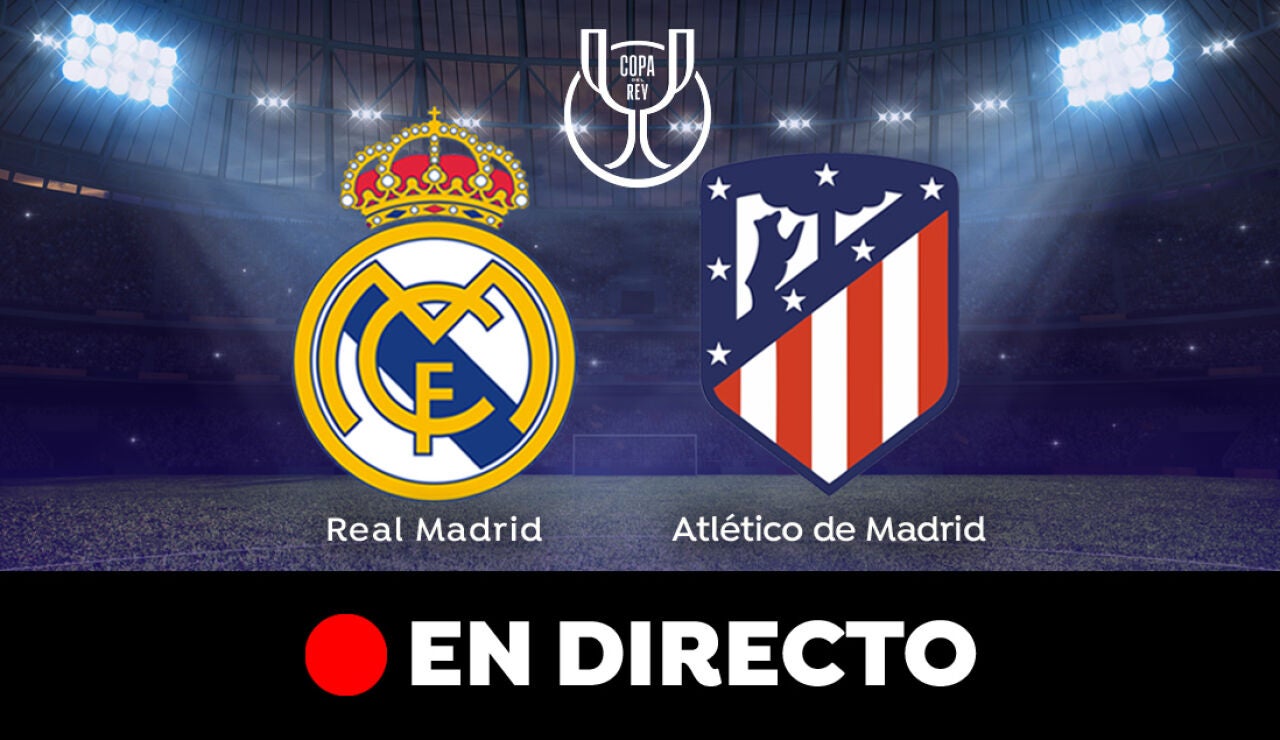 Real Madrid - Atlético: Partido de cuartos de Copa del Rey 
