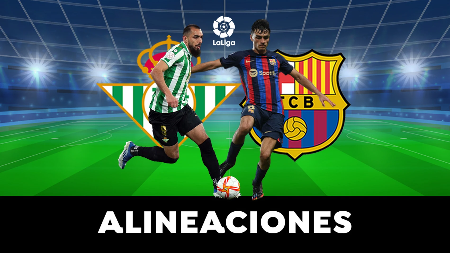 Betis - Barcelona: Alineaciones del partido de LaLiga Betis - Barcelona: Alineaciones del partido de LaLiga
