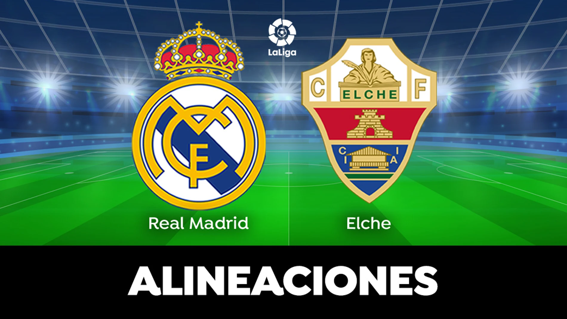 Real Madrid - Elche: posibles alineaciones del partido de LaLiga