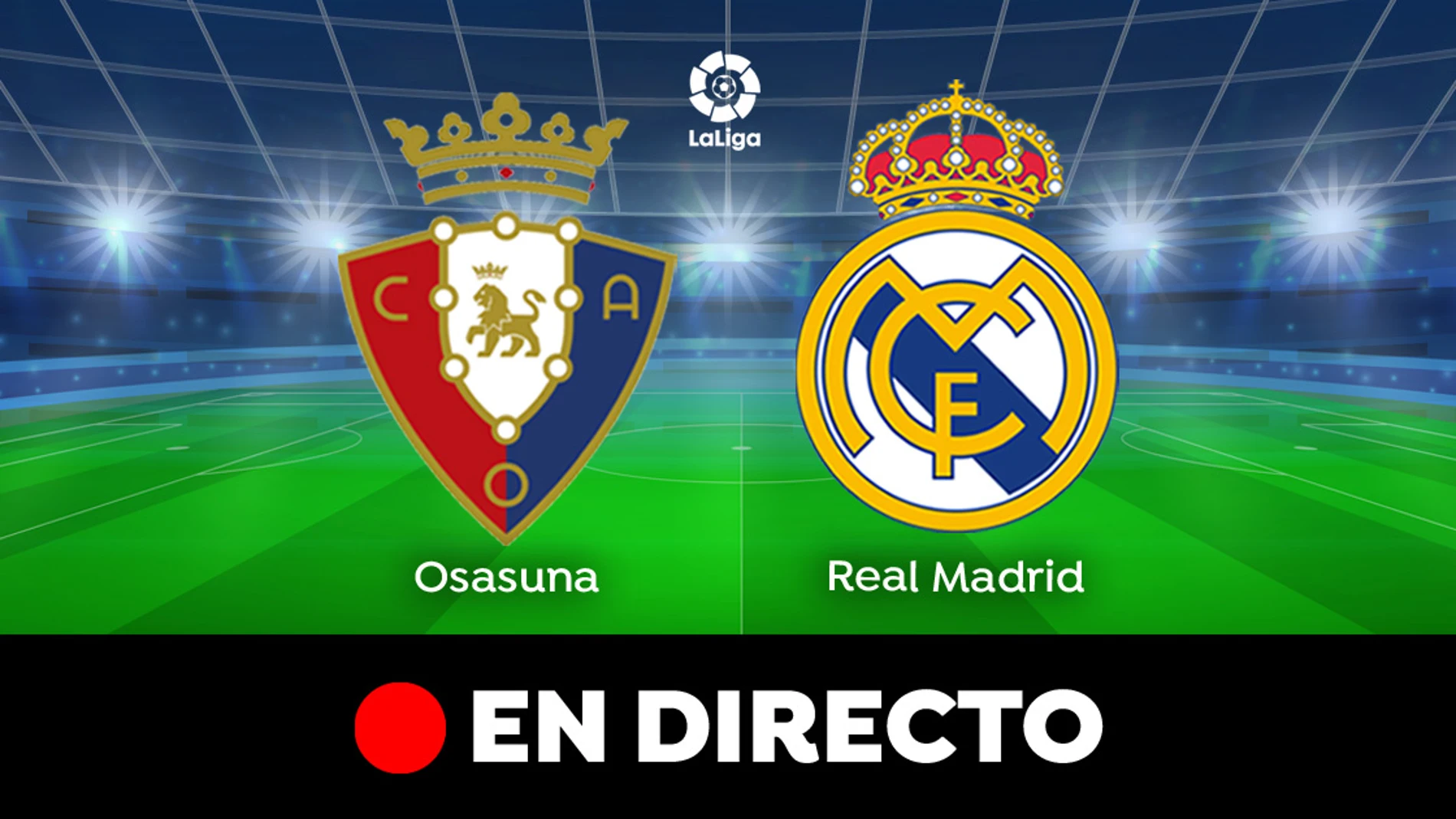 Osasuna - Real Madrid: Partido de LaLiga 