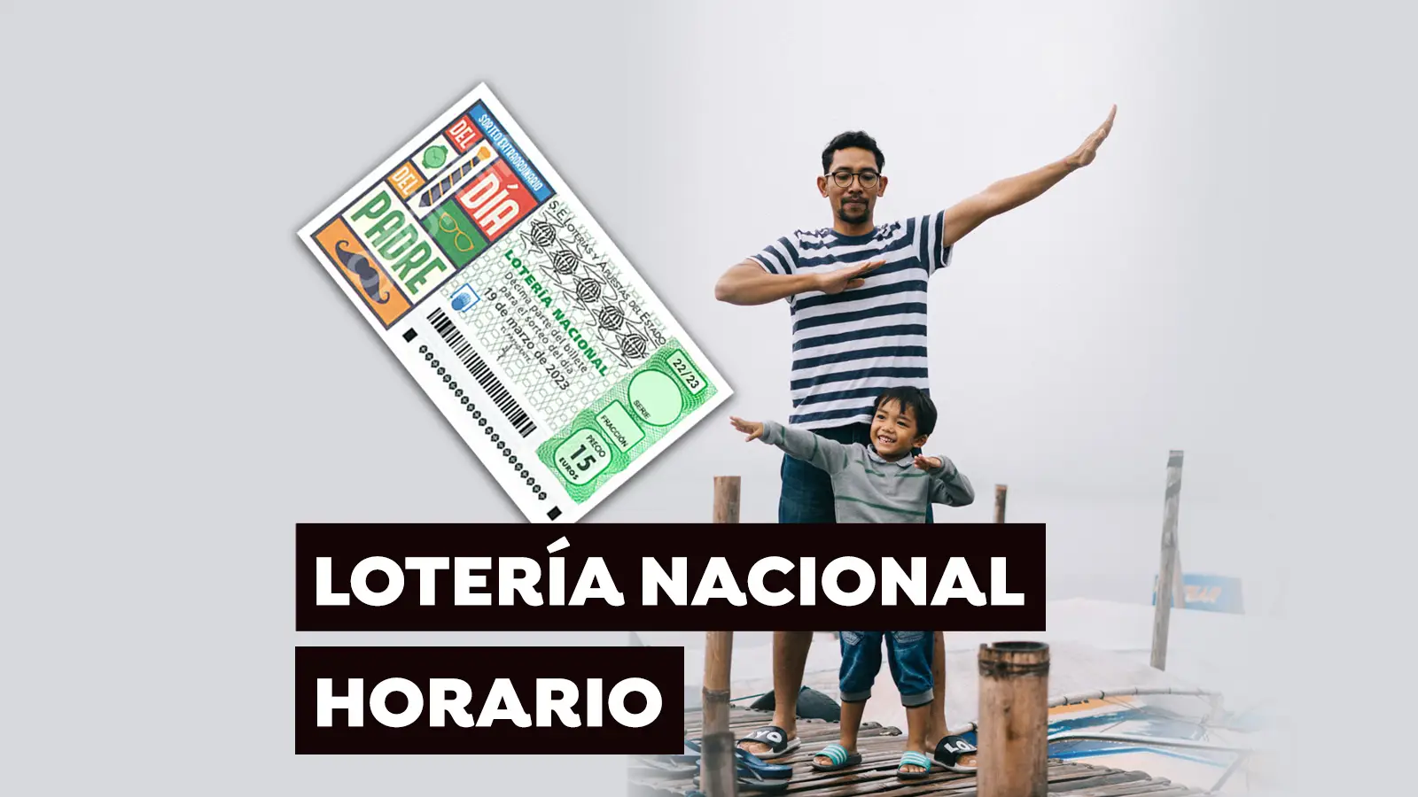 Horario del Sorteo Extraordinario del Día del Padre 2023 Horario del Sorteo Extraordinario del Día del Padre 2023