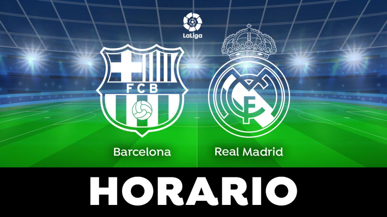 Barcelona - Real Madrid: Horario Y Dónde Ver El Clásico De LaLiga En ...