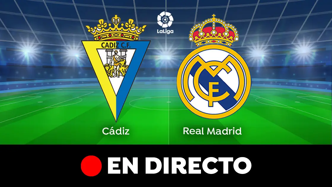 Cádiz - Real Madrid: partido de hoy de LaLiga Santander, en directo Cádiz - Real Madrid: partido de hoy de LaLiga Santander, en directo