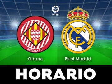 Girona - Real Madrid: Horario del partido de LaLiga