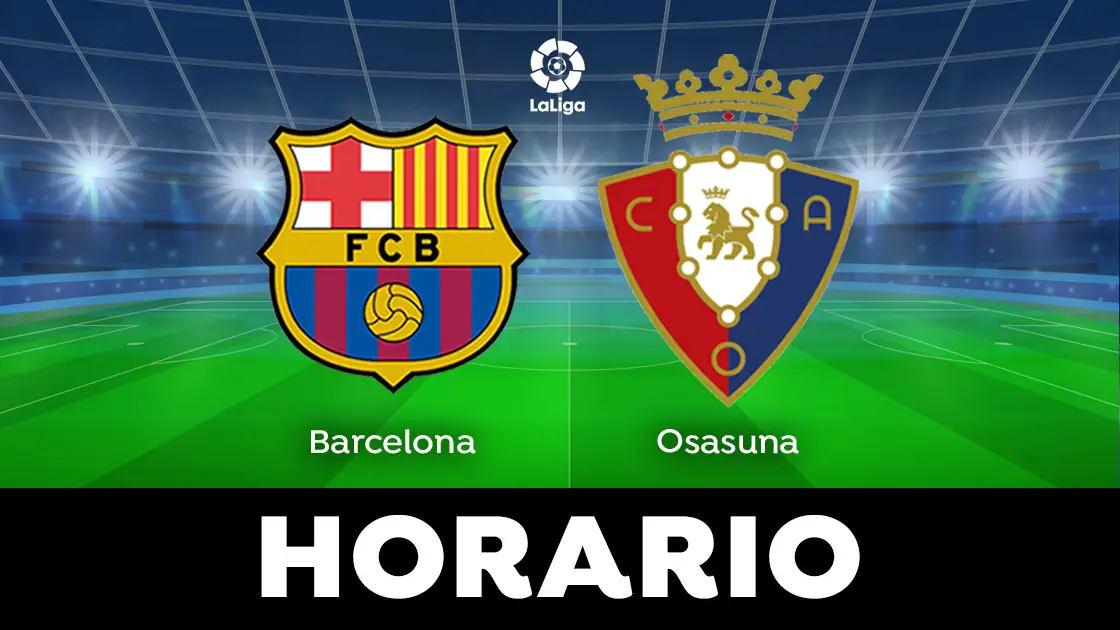 Barcelona - Osasuna: Horario del partido de LaLiga