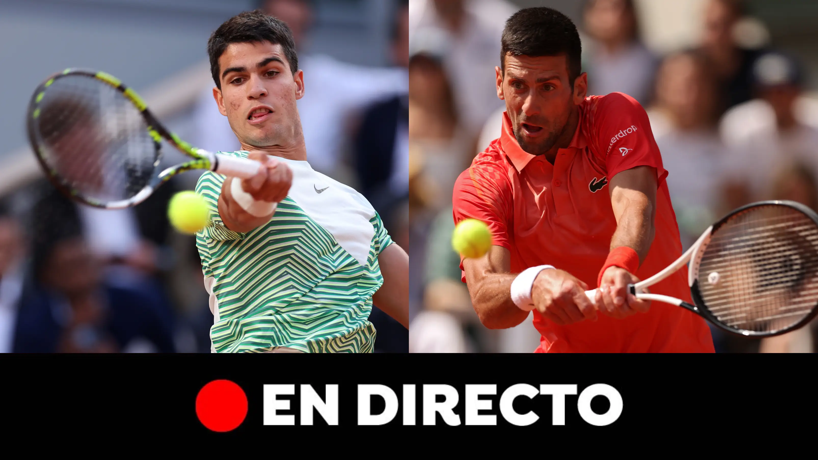 Alcaraz - Djokovic en Roland Garros