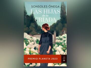 Primer capítulo de 'Las hijas de la criada', novela de Sonsoles Ónega ganadora del Premio Planeta