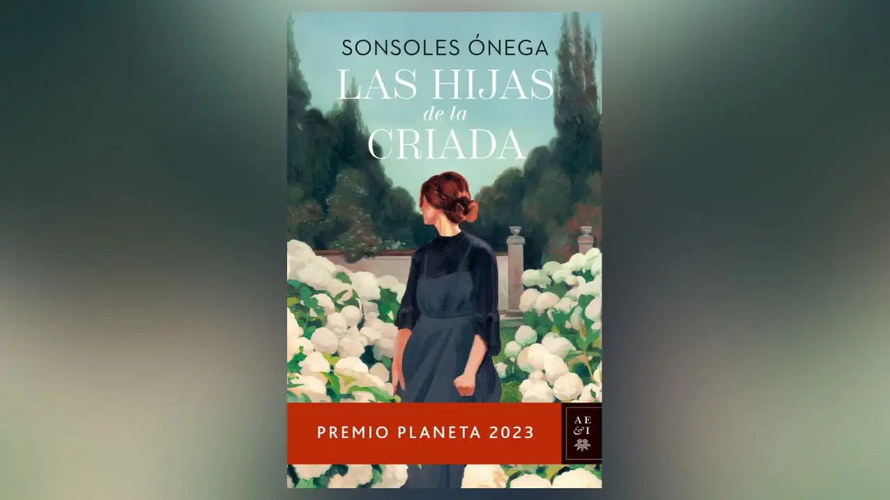 Primer cap&iacute;tulo de 'Las hijas de la criada', novela de Sonsoles &Oacute;nega ganadora del Premio Planeta