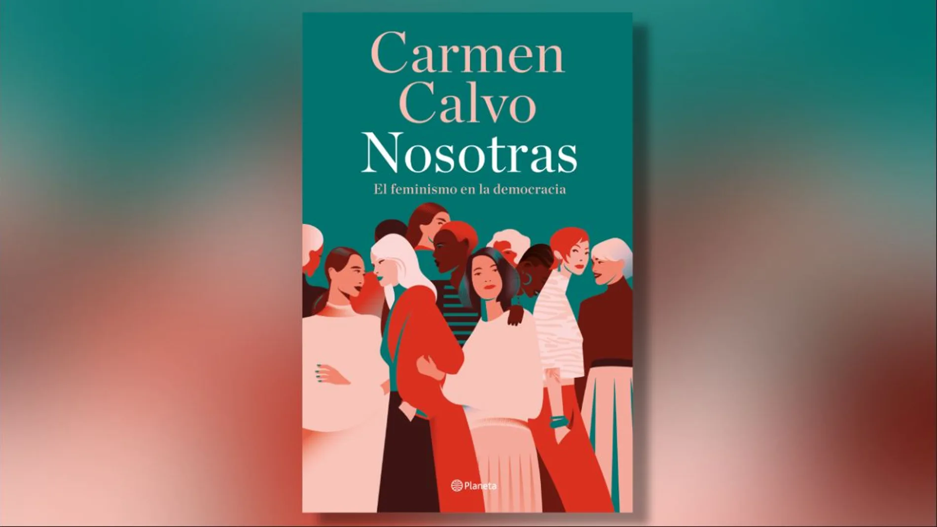 &#39;Nosotras: El feminismo en la democracia&#39;, de Carmen Calvo
