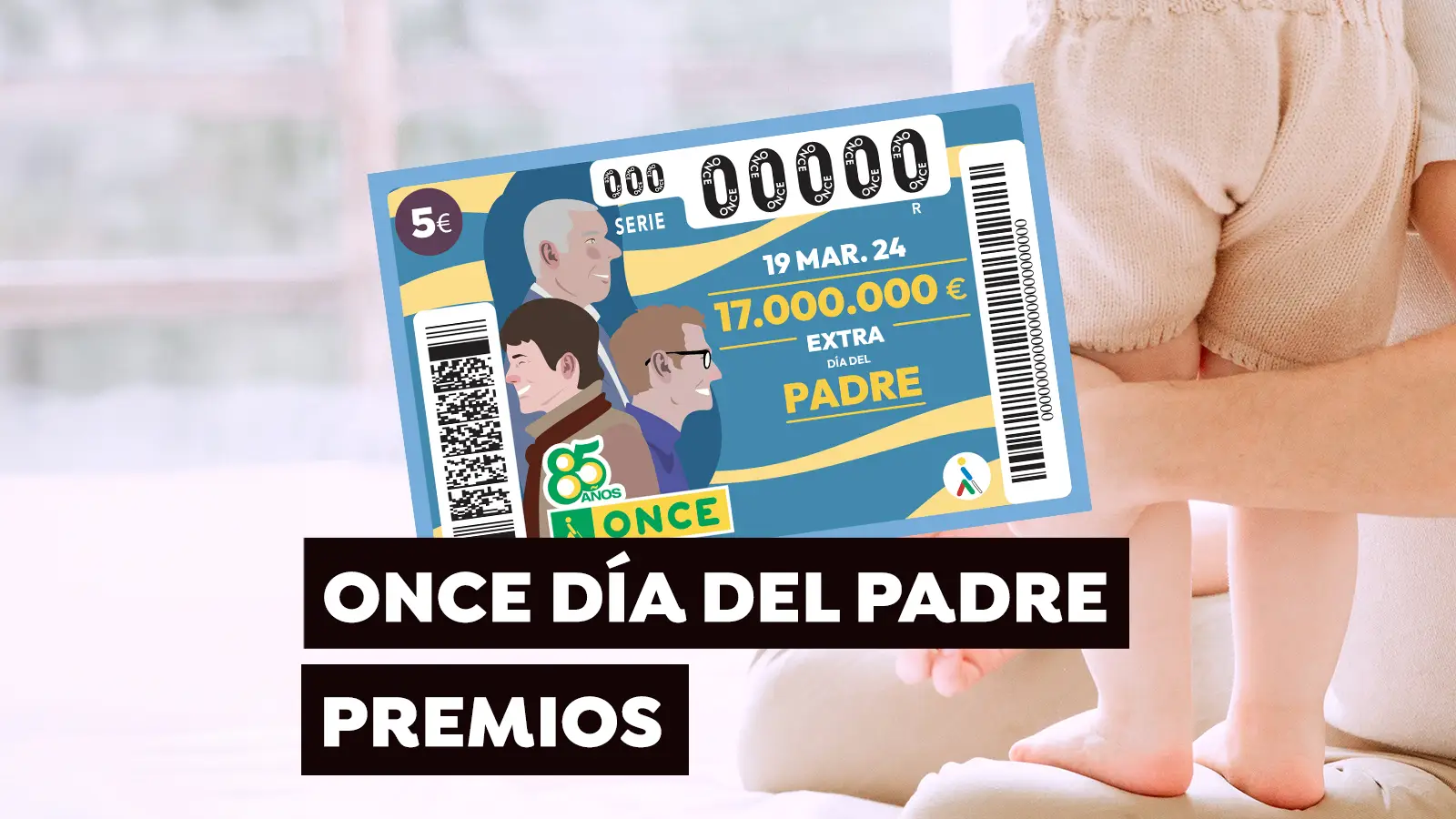 Premios del Sorteo del Cupón Extra del Día del Padre de la ONCE Premios del Sorteo del Cupón Extra del Día del Padre de la ONCE