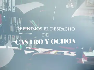 Definimos el despacho de Castro y Ochoa Definimos el despacho de Castro y Ochoa
