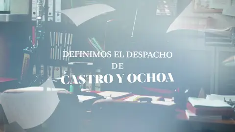 Definimos el despacho de Castro y Ochoa Definimos el despacho de Castro y Ochoa
