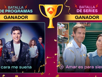 Amar es para siempre y Tu cara me suena, ganadoras de las Batallas de series y programas de Antena 3