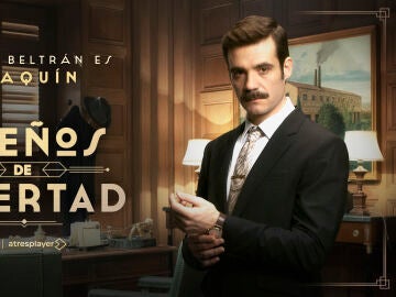 Javier Beltr&aacute;n es Joaqu&iacute;n en Sue&ntilde;os de libertad
