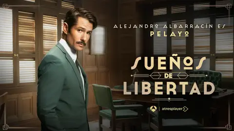 Alejandro Albarracín es Pelayo Olivares en Sueños de libertad Alejandro Albarracín es Pelayo Olivares en Sueños de libertad
