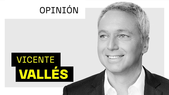 La opinión de Vicente Vallés La opinión de Vicente Vallés