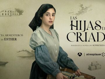 Alicia Armenteros es Esther en Las hijas de la criada, una mujer &ldquo;con mucha conciencia de clase&rdquo;