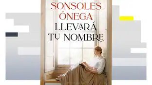 'Llevará tu nombre', de Sonsoles Ónega 'Llevará tu nombre', de Sonsoles Ónega