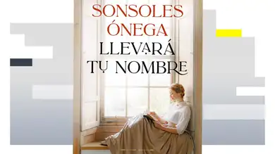 Lee las primeras páginas del nuevo libro de Sonsoles Ónega, 'Llevará tu nombre' Lee las primeras páginas del nuevo libro de Sonsoles Ónega, 'Llevará tu nombre'