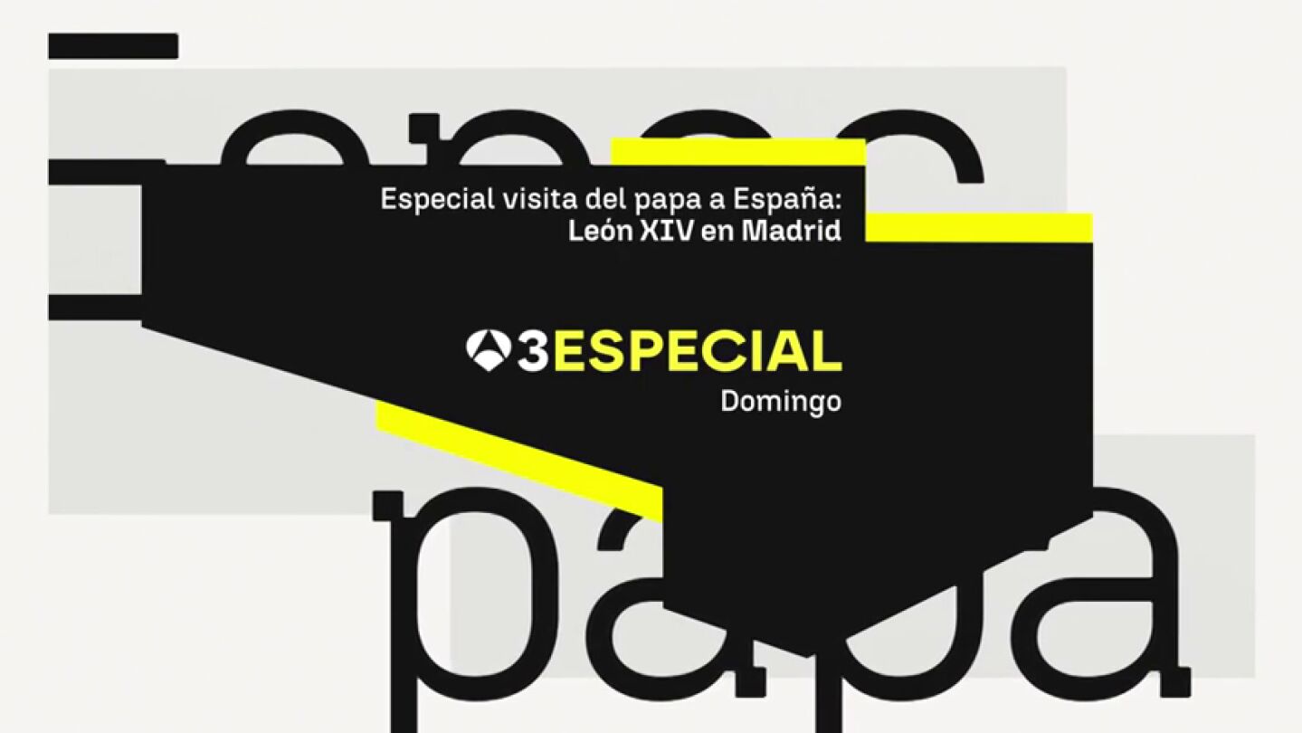 Antena 3 Noticias emitir&aacute; este domingo el 'Especial Visita del Papa a Espa&ntilde;a: Le&oacute;n XIV en Madrid'