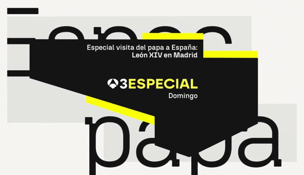 Antena 3 Noticias emitir&aacute; este domingo el 'Especial Visita del Papa a Espa&ntilde;a: Le&oacute;n XIV en Madrid'
