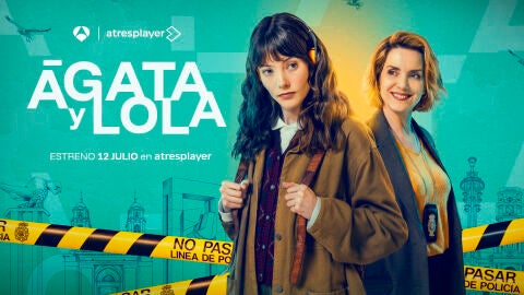 &Aacute;gata y Lola se estrenar&aacute; el atresplayer el pr&oacute;ximo 12 de julio