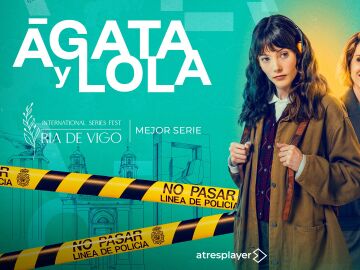 &Aacute;gata y Lola se alza con el premio a Mejor Serie en el Festival Internacional de Series R&iacute;a de Vigo