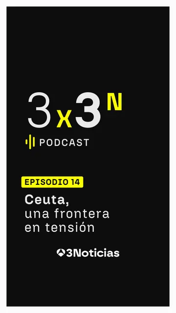 Episodio 13 de '3x3N': Ceuta, una frontera en tensión Episodio 13 de '3x3N': Ceuta, una frontera en tensión