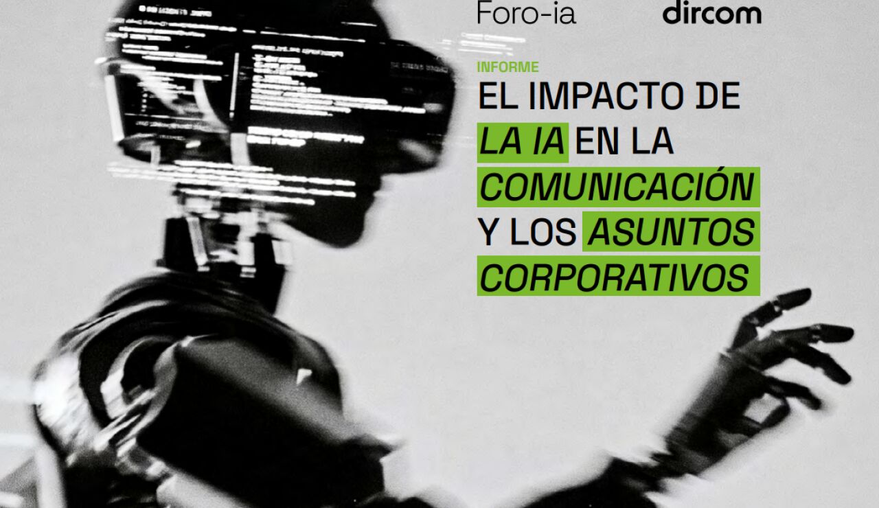 Imagen del informe 'El impacto de la IA en la Comunicaci&oacute;n y los Asuntos Corporativos', elaborado por Dircom y Foro IA
