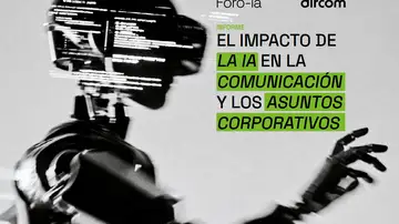 Imagen del informe 'El impacto de la IA en la Comunicación y los Asuntos Corporativos', elaborado por Dircom y Foro IA Imagen del informe 'El impacto de la IA en la Comunicación y los Asuntos Corporativos', elaborado por Dircom y Foro IA